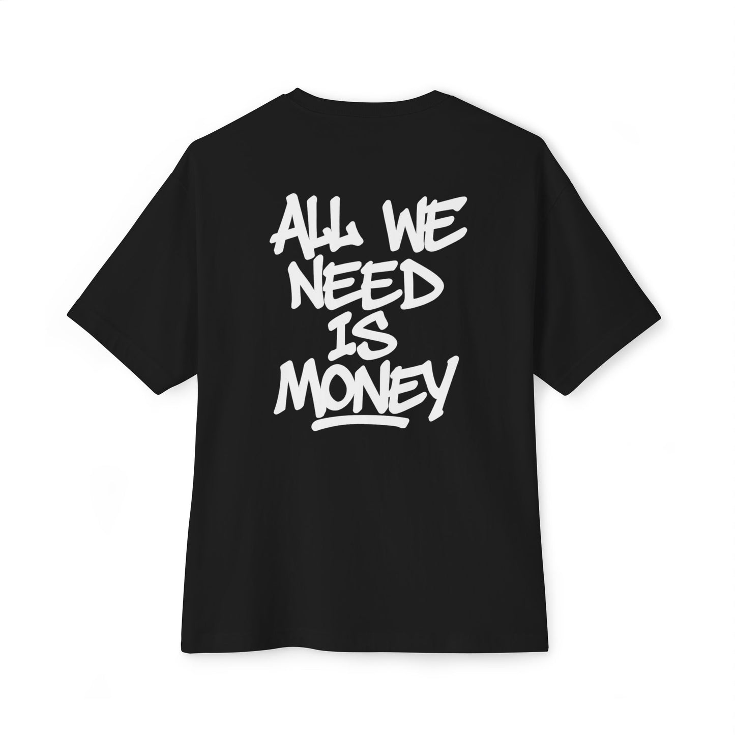 T-shirt All we need is money