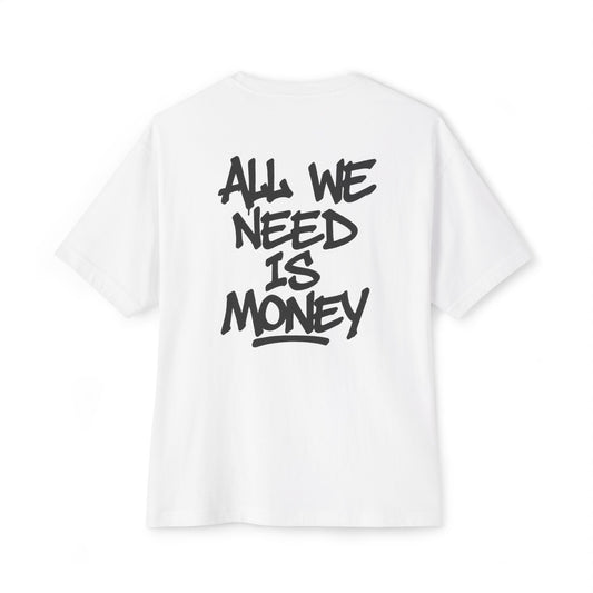 T-shirt All we need is money
