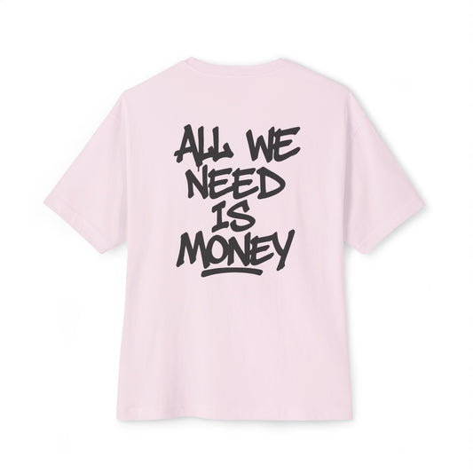 T-shirt All we need is money